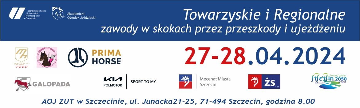 Regionalne i Towarzyskie Zawody w Skokach przez przeszkody i Ujeżdżeniu 27 i 28.04.2024r. odbędą się na terenie Akademickiego Ośrodka Jeździeckiego ZUT ul. Junacka 21-25 w Szczecinie.